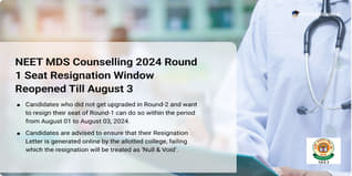 NEET MDS Counselling 2024 Round 1 Seat Resignation Window Reopened till August 3; Get Direct Link Here